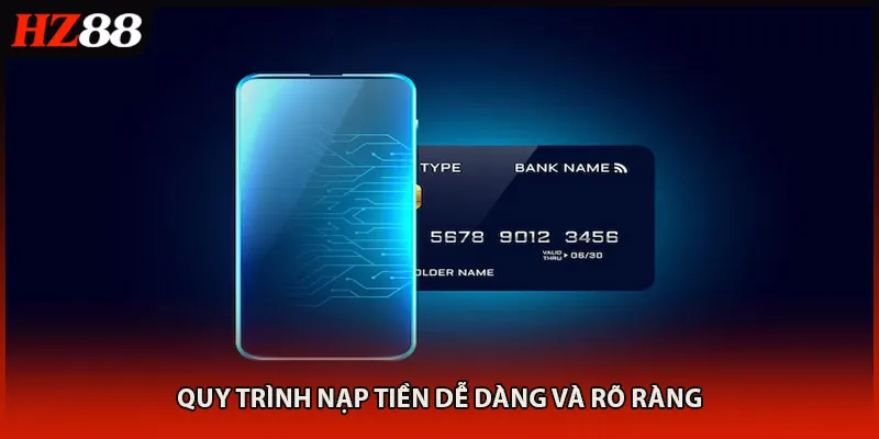 Quy trình nạp tiền dễ dàng và rõ ràng